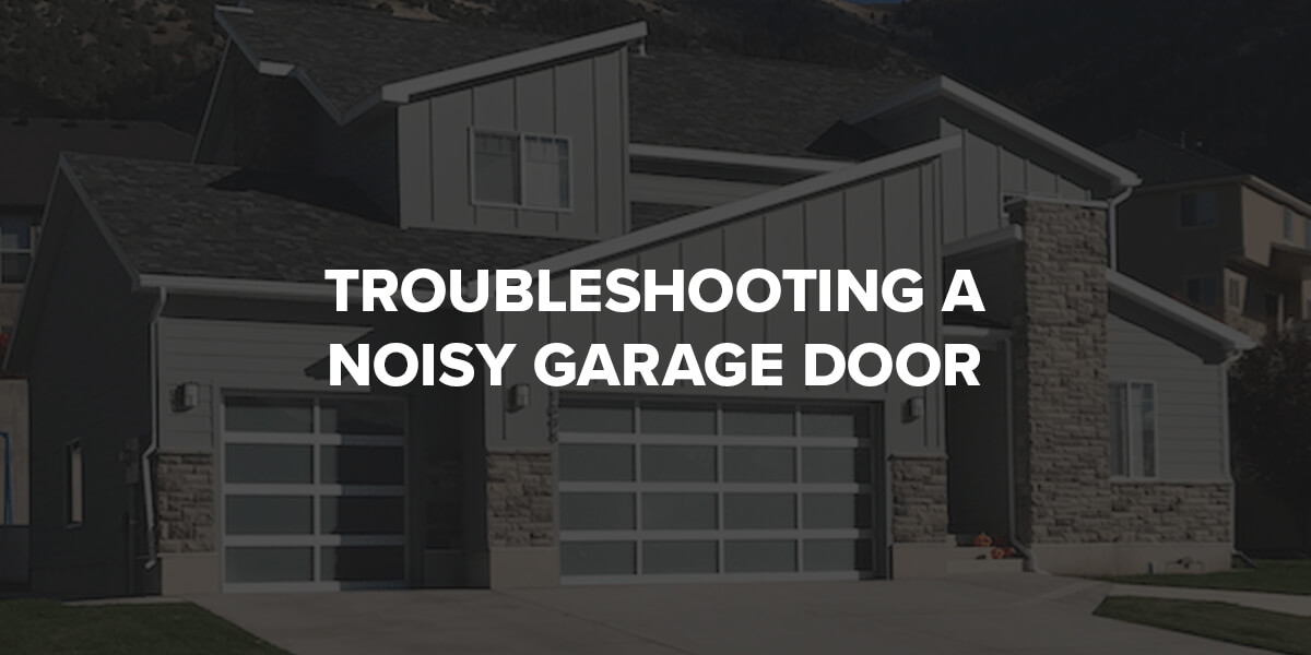 a house with the words troubleshooting a noisy garage door on it